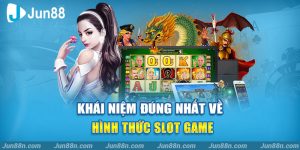 Khái niệm đúng nhất về hình thức slot game