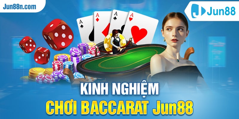 Kinh nghiệm chơi baccarat jun88