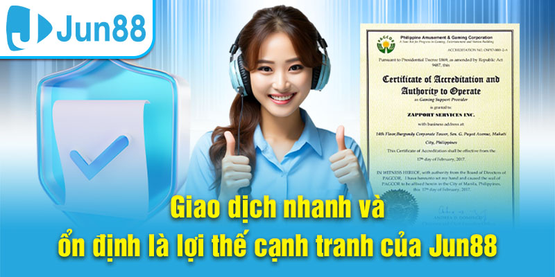 Giao dịch nhanh và ổn định là lợi thế cạnh tranh của Jun88